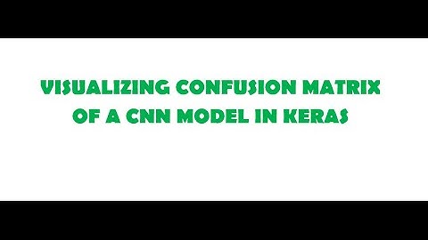 Visualizing confusion matrix in Keras
