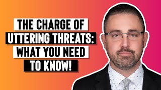The Charge Of Uttering Threats What You Need To Know