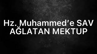 Hz. Muhammed’e SAV AĞLATAN MEKTUP