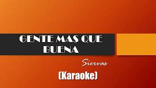 Miniatura del video "[KARAOKE]Siervas - Gente Mas Que Buena"