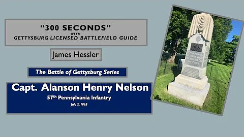300 SECONDS: July 2, 1863: Capt. Alanson Henry Nel...