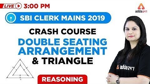 3 PM -  SBI Clerk Main Crash Course 2019 - Reasoning - Double Seating Arrangement & Triangle