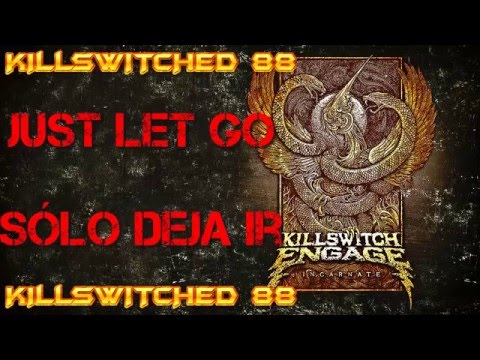 Killswitch Engage - Just Let Go - Lyrics (Subtitled/Subtitulado)