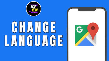 HOW TO CHANGE LANGUAGE IN GOOGLE MAPS