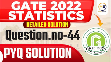 GATE 2022 Statistics | Question No- 44 | PYQ Paper Solution | Mathstats :8810409392