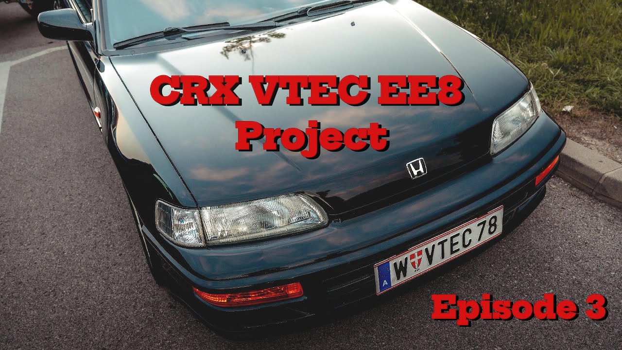 91' CRX VTEC EE8 Project - Episode 3