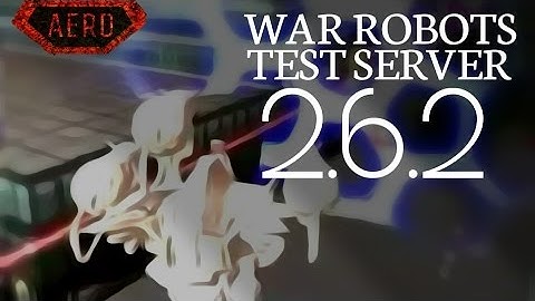 War Robots test server 2.6.2
