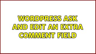 Wordpress: ask and edit an extra comment field (2 Solutions!!) Wordpress: ask and edit an extra comment field (2 Solutions!!)