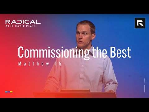 Commissioning the Best || David Platt