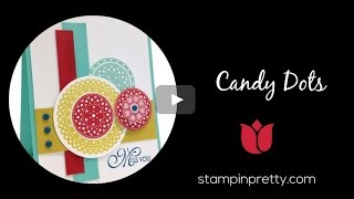 Stampin' Pretty Tutorial:  How to Use the Candy Dots