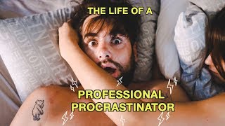Life of a Professional Procrastinator