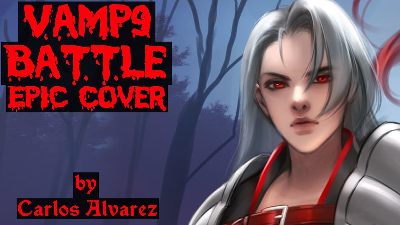 [Music] Vampires Dawn - Vamp9 Battle Epic Cover by Carlos Alvarez
