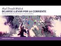 DEJARSE LLEVAR POR LA CORRIENTE