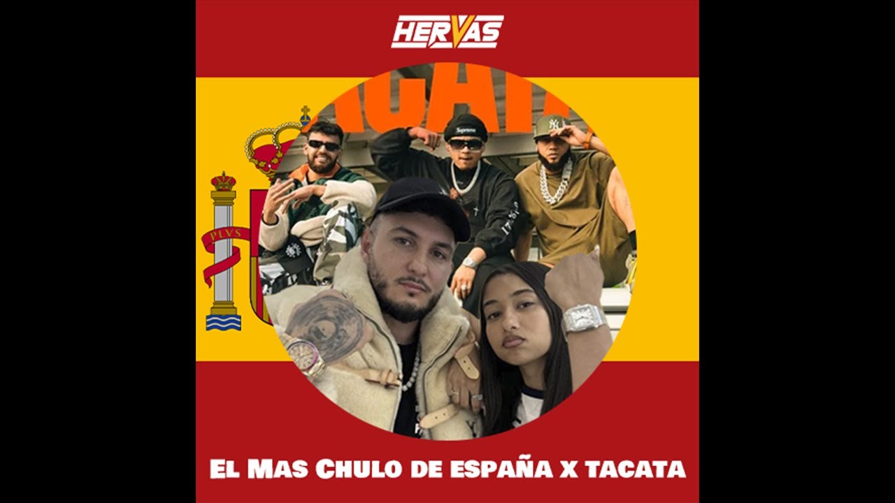 Yo Soy el Mas Chulo de España x TACATA (Hervas Mashup) - YouTube