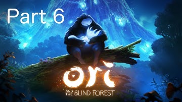Ori And The Blind Forest [Part 6] (Xbox One)
