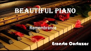 Miniatura de vídeo de "BEAUTIFUL PIANO + Remembrance + Ernesto Cortazar"
