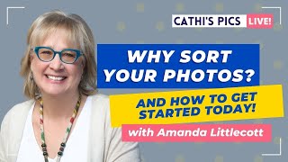 Why Sort Your Photos? And How to Get Started Today! with @amandalittlecott