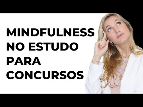 VOCÊ SABE ESTUDAR COM MINDFULNESS? ELA PODE TE AJUDAR A SER APROVADO MAIS RAPIDAMENTE