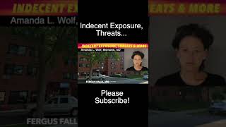 Indecent Exposure, Threats Of Violence & More In Fergus Falls