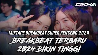 SUPER KENCANG!! - MIXTAPE BREAKBEAT TERBARU 2024 BIKIN TINGGI - CIKHA PROJECT
