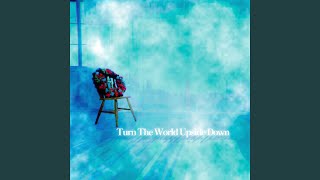 Download Lagu Turn The World Upside Down