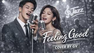 Michael Buble - Feeling Good (Jazz Cover by GV Garry & Jenny) Male & Female Version