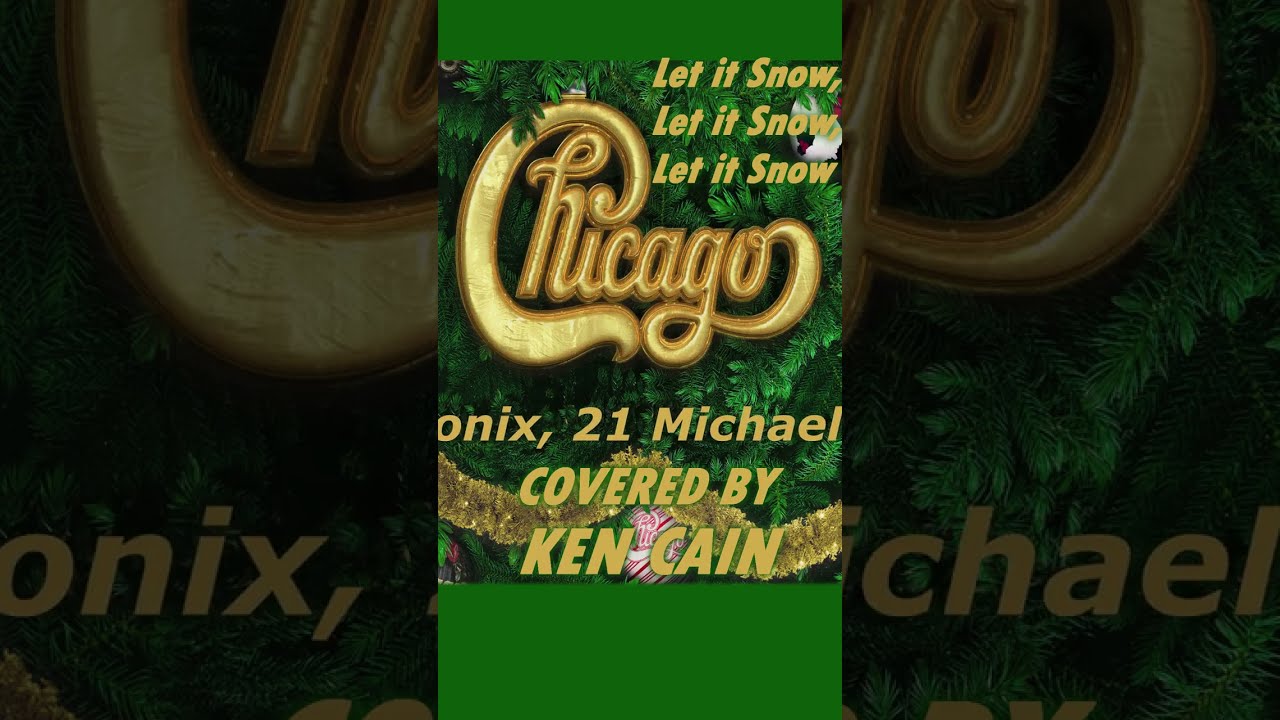 Let it Snow by Chicago covered by Ken Cain.