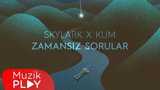 Skylark x Kum - Zamansız Sorular (Official Lyric Video) Resimi