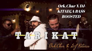 Ork.Char &DJ Kitaeca-TARIKAT[BASS BOOSTED]