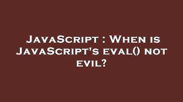 JavaScript : When is JavaScript