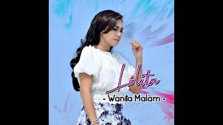 Wanita Malam (Radio Version) - Lolita (Audio)