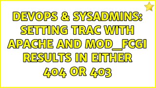 DevOps & SysAdmins: Setting Trac with Apache and mod_fcgi results in either 404 or 403 Net Worth
