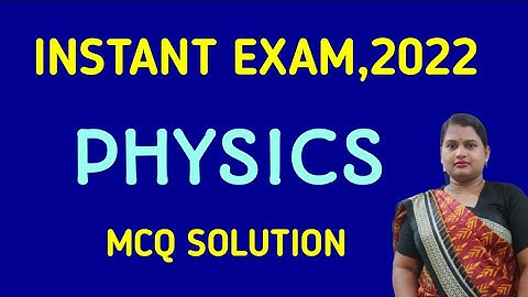 #instant exam answer #chse physics instant 2022 exam mcq solution// #mcq answer #physics180