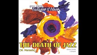 THE DEATH OF JAZZ (Gros Pierre Trio)