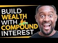3 SECRETS To Build Wealth With COMPOUND INTEREST | Wealth Nation