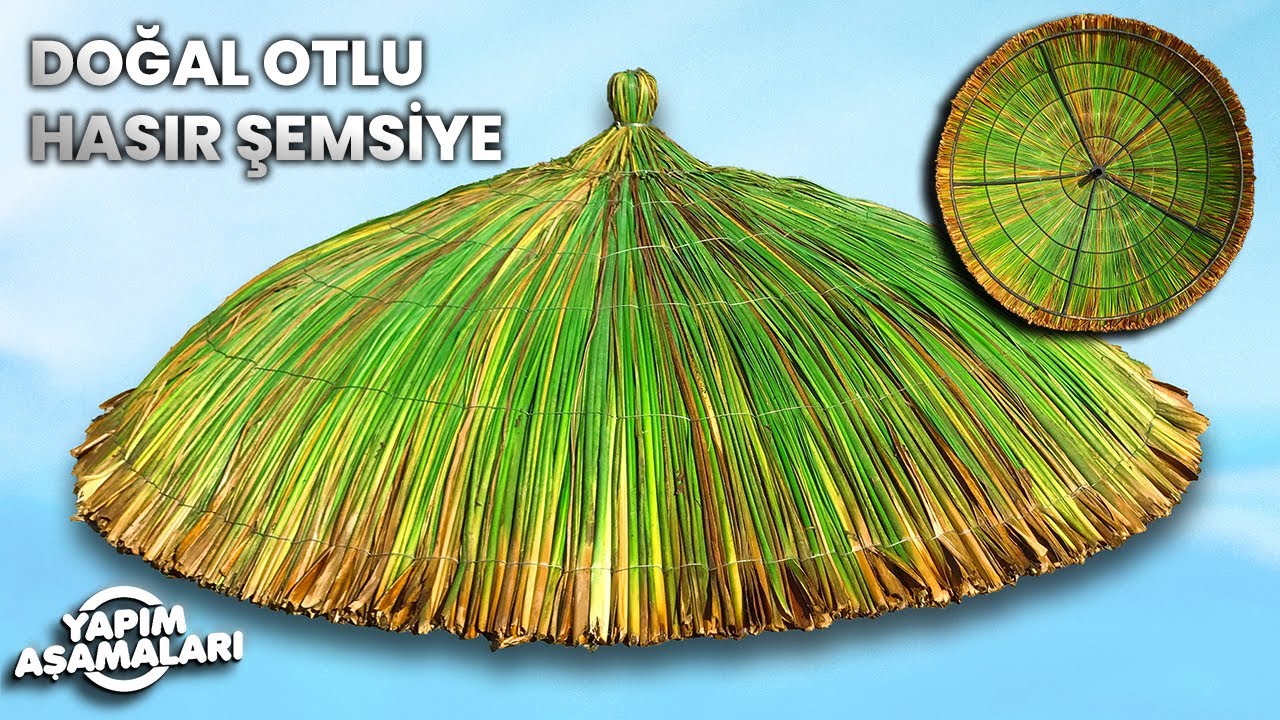 Doğal Otlu Hasır Şemsiye Yapım Aşamaları - Gölgelik ve Güneşlik Plaj Şemsiyesi Yapımı