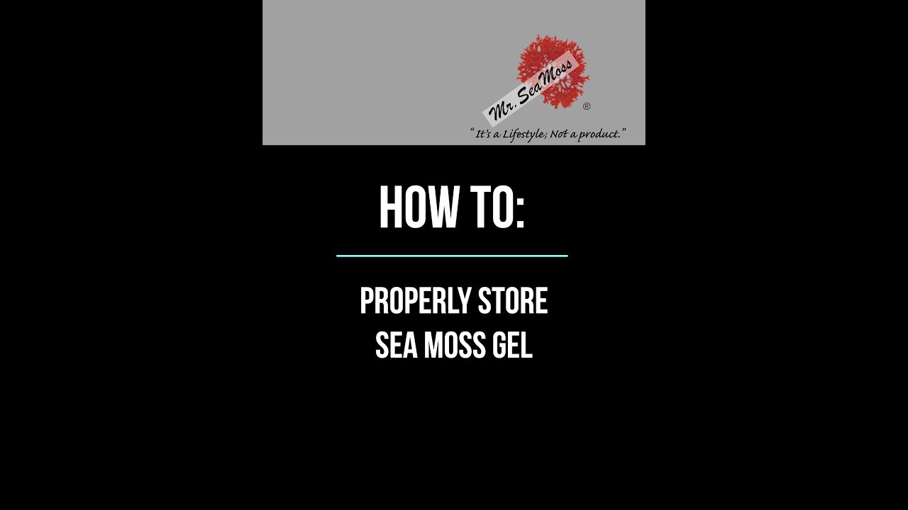 How To Properly Store Sea Moss Gel