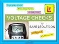 VOLTAGE CHECKS – SAFE ISOLATION – SINGLE PHASE – THREE PHASE – REVERSE POLARITY – HOW - WHERE - WHAT