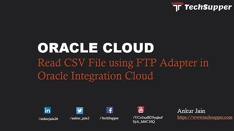 Read File using FTP Adapter in Oracle Integration Cloud(OIC)