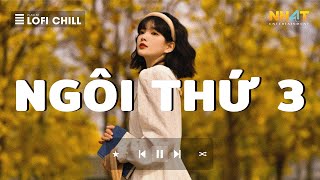 Ngôi thứ 3 (1 Hour) Lofi - Nhạc Hay Hot TikTok 2024 - Bán Hết Nỗi Buồn Mua Lại Dòng Nước Mắt Đã Tuôn