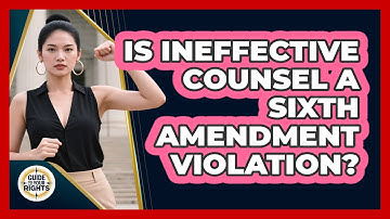 Is Ineffective Counsel a Sixth Amendment Violation?