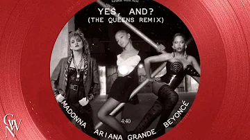 Ariana Grande, Madonna, Beyoncé - YES, AND? (THE QUEENS REMIX) (Mashup)