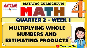 MATH 4 QUARTER 2 WEEK 1 MATATAG   MULTIPLYING WHOLE NUMBERS AND ESTIMATING PRODUCTS