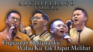 Engkaulah Kekuatanku - Walau Ku Tak Dapat Melihat - Archipelago Voices