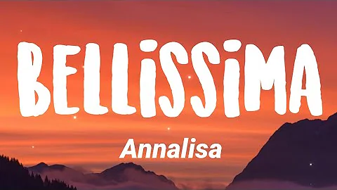 Annalisa - Bellissima (Testo/Lyrics 🇮🇹)
