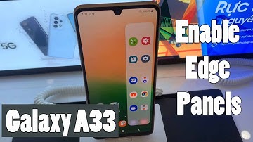 How to Enable Edge Panels in Samsung Galaxy A33 5G