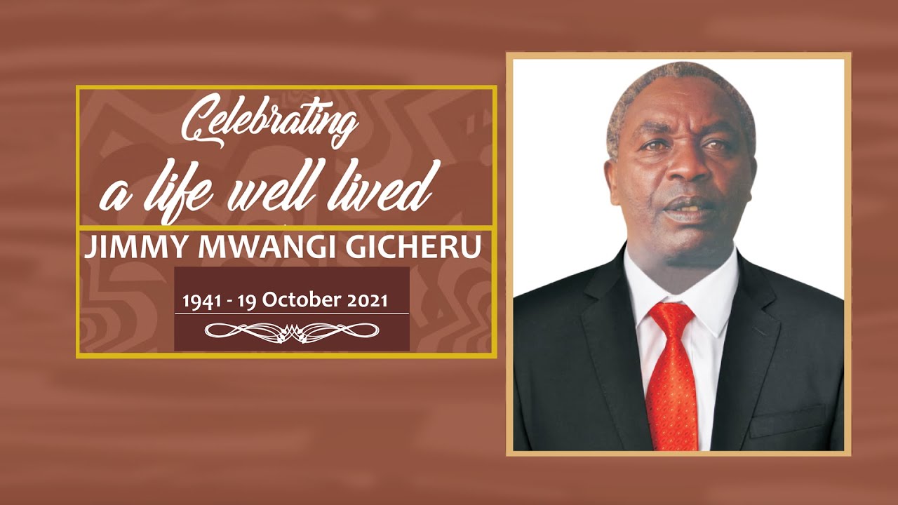 CELEBRATING LIFE OF JIMMY MWANGI GICHERU  27/10/2021