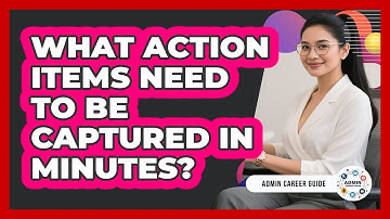 What Action Items Need To Be Captured In Minutes?