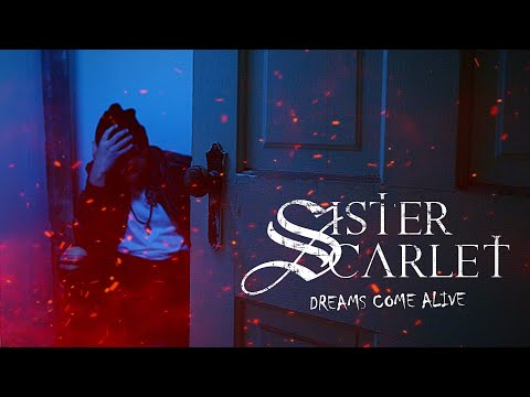 Sister Scarlet - Dreams Come Alive (Official Music Video)
