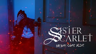 Sister Scarlet - Dreams Come Alive (Official Music Video)